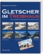 Zängl : Gletscher im Treibhaus : Fotografischer Bestandsvergleich der Alpengletscher der letzten hundert Jahre