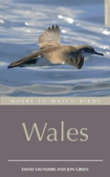 Saunders, Green: Where to Watch Birds in Wales
