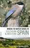 Garcia, Paterson: Where to Watch Birds in Southern and Western Spain