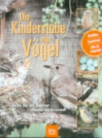 Lohmann: Die Kinderstube der Vögel - Nester, Eier, Jungvögel erkennen und bestimmen - Nisthilfen, Vogelschutz, Hilfe für Jungvögel
