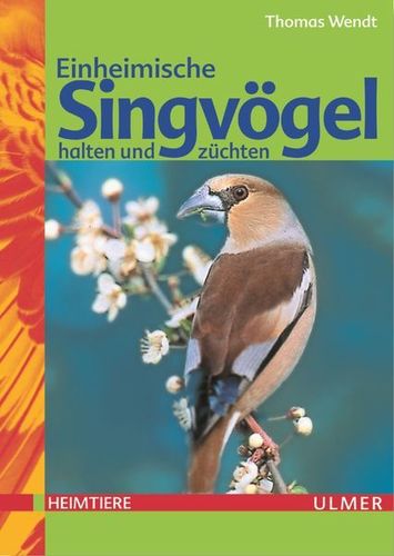 Wendt: Einheimische Singvögel - halten und züchten