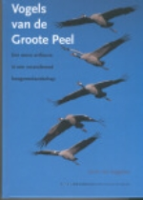 Seggelen, van : Vogels van de Groote Peel : Een eeuw avifauna in een veranderend hoogveenlandschap