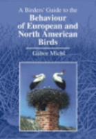 Michl : A Birders' Guide to the Behaviour of European and North American Birds :