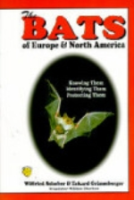Schober, Grimmberger : The Bats of Europe and North America : Knowing Them - Identifying Them - Protecting Them