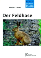 Zörner : Der Feldhase : Lepus europaeus - Neue Brehm-Bücherei, Bd. 169