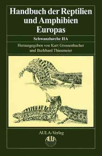 Grossenbacher, Thiesmeier (Hrsg.-Reihe): Handbuch der Reptilien und Amphibien Europas - Band 4/II A