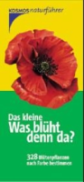 Becker, Golte-Bechtle : Das kleine Was blüht denn da? : 328 Blütenpflanzen nach Farbe bestimmen