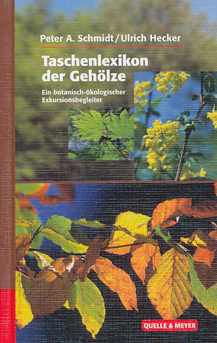 Schmidt, Hecker: Taschenlexikon der Gehölze - Ein botianisch-ökologischer Exkursionsbegleiter
