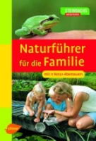 Bellmann, Finkenzeller, Grünert et al : Naturführer für die Familie : Mit 11 Natur-Abenteuern