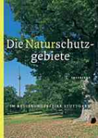 Bezirksstelle für Naturschutz und Landschaftspflege : Die Naturschutzgebiete im Regierungsbezirk Stuttgart :