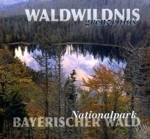 Moser, Sinner : Waldwildnis grenzenlos : Nationalpark Bayerischer Wald