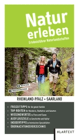 Verband Deutscher Naturparke e. V.: Natur erleben - Rheinland-Pfalz, Saarland - Erlebnisführer Naturlandschaften