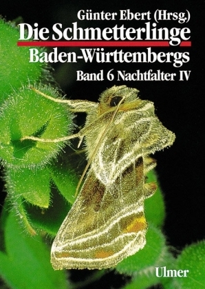 Ebert (Hrsg.), Steiner: Die Schmetterlinge Baden-Württembergs, Band 6: Nachtfalter IV