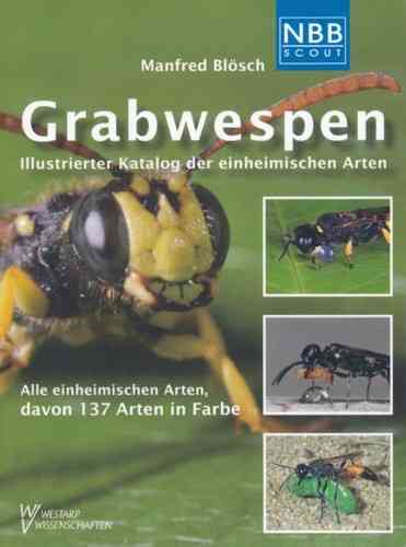 Blösch: Grabwespen - Illustrierter Katalog der einheimischen Arten