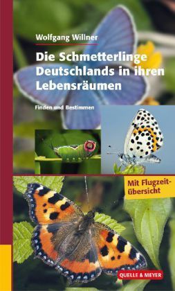 Willner: Die Schmetterlinge Deutschlands in ihren Lebensräumen - Finden und Bestimmen