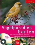 Lohamnn: Vogelparadies Garten, mit Audio-CD : Nistkastenbau, Winterfütterung, Vogeltränken, Vogelgehölze, Vogelfeinde, Vögel als Patienten