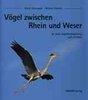 Rheinwald, Schmitz : Vögel zwischen Rhein und Weser : So wird Vogelbeobachtung zum Erlebnis - Herausgegeben von der Nordrhein-Westfälischen Ornithologen-Gesellschaft