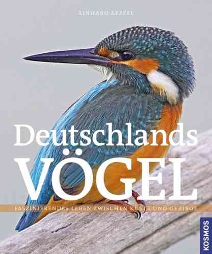 Bezzel: Deutschlands Vögel - Faszinierendes Leben zwischen Küste und Gebirge