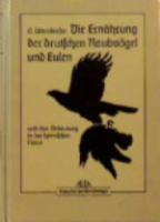 Uttendörfer: Die Ernährung der deutschen Raubvögel und Eulen und ihre Bedeutung in der heimischen Natur