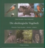 Kowalski, Herkenrath: Die oberbergische Vogelwelt - Heimische Vögel: Erkunden - Erkennen - Schützen