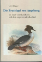 Bauer : Die Brutvögel von Augsburg : im Stadt- und Landkreis und dem angrenzenden Lechtal