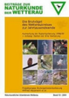Eichelmann, Hogefeld, Köhler, Norgall, Roland, Rüblinger, Seum : Die Brutvögel des Wetteraukreises : Auswertung der Rasterkartierung 1998/99 plus Anhang: Karten der 87er Kartierung