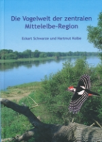 Schwarze, Kolbe (Hrsg.) : Die Vogelwelt der zentralen Mittelelbe-Region : Stadtkreis Dessau, Altkreis Roßlau, Wörlitzer Winkel