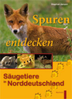 Janzen : Spuren entdecken: Säugetiere in Norddeutschland :