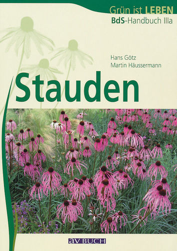 BdB; Götz, Häussermann: Grün ist Leben - BdS-Handbuch, Band IIIa Stauden