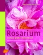Rix, Phillips : Rosarium : Ulmers großes Rosenbuch: Die besten Sorten für Garten und Wintergarten