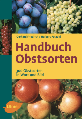 Friedrich, Petzold: Handbuch Obstsorten - 300 Obstsorten in Wort und Bild