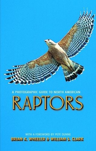 Wheeler, Clark: A Photographic Guide to North American Raptors