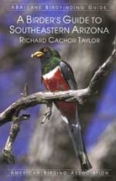 Taylor : A Birder's Guide to Southeastern Arizona : ABA/Lane Birdfinding Guide