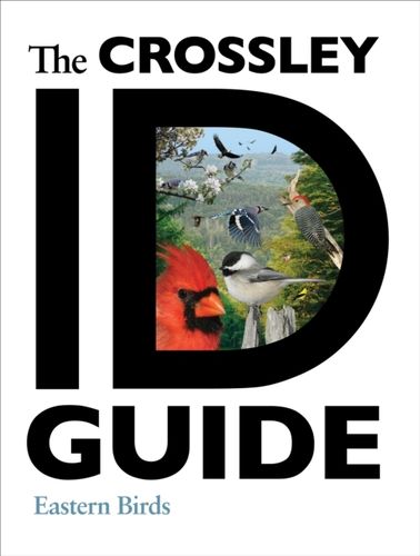Crossley  The Crossley ID Guide: Eastern Birds