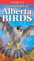 Acorn, Fisher, Bezener : Compact Guide to Alberta Birds :