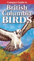 Kagume, Campbell, Kennedy : Compact Guide to British Columbia Birds :