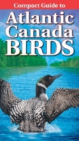 Burrows, Kagume, Adams : Compact Guide to Atlantic Canada Birds :