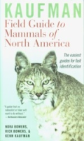 Bowers, Bowers, Kaufman : Field Guide to Mammals of North America : The easiest guides for fast identification