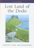 Cheke, Hume : Lost Land of the Dodo :