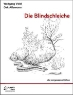 Völkl, Alfermann : Die Blindschleiche - die vergessene Echse : Beiheft 11 der Zeitschrift für Feldherpetologie
