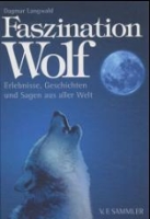 Langwald : Faszination Wolf : Erlebnisse, Geschichten und Sagen aus aller Welt