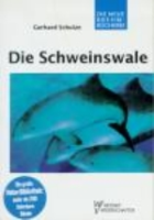 Schulze : Die Schweinswale : Familie Phocoenidae - Neue Brehm-Bücherei, Bd. 583