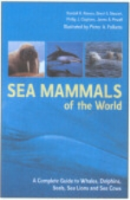 Reeves, Stewart, Clapham, Powell : Sea Mammals of the World : A Complete Guide to Whales, Dolphins, Seals, Sea Lions and Sea Cows
