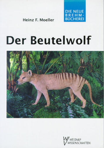 Moeller: Der Beutelwolf - Thylacinus cynocephalus