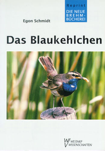 Schmidt: Das Blaukehlchen - Luscinia svecica