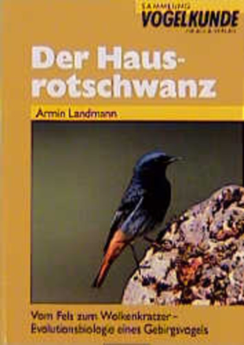 Landmann: Der Hausrotschwanz - Vom Fels zum Wolkenkratzer - Evolutionsbiologie eines Gebirgsvogels