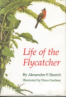 Skutch, Illustr.: Gardner : Life of the Flycatcher :