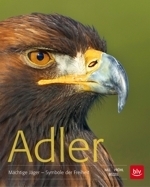 Nill, Pröhl, Bezzel: Adler - Mächtige Jäger - Symbole der Freiheit