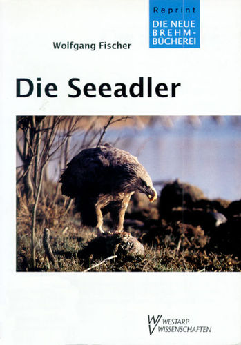 Fischer: Die Seeadler - Haliaeteus