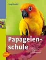 Glendell : Papageienschule : Wege zu einem problemfreien Zusammenleben